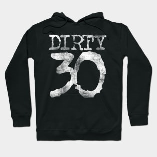 Dirty 30 Hoodie